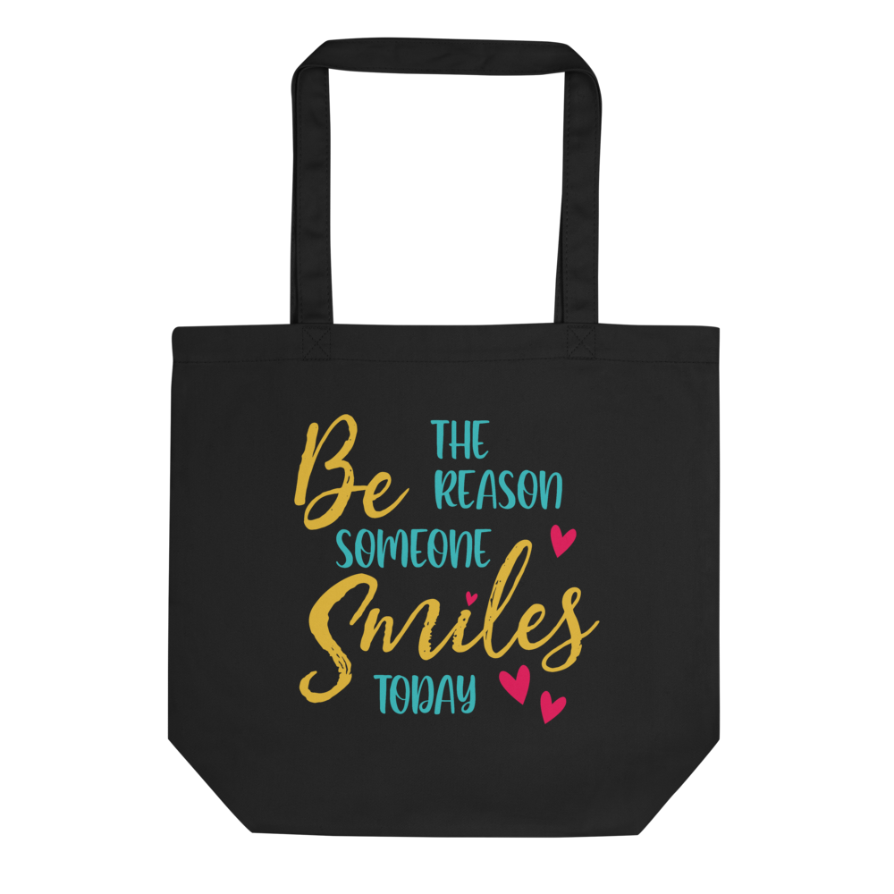 Be The Reason Someone Smiles Today | Organic Cotton Eco Tote Bag