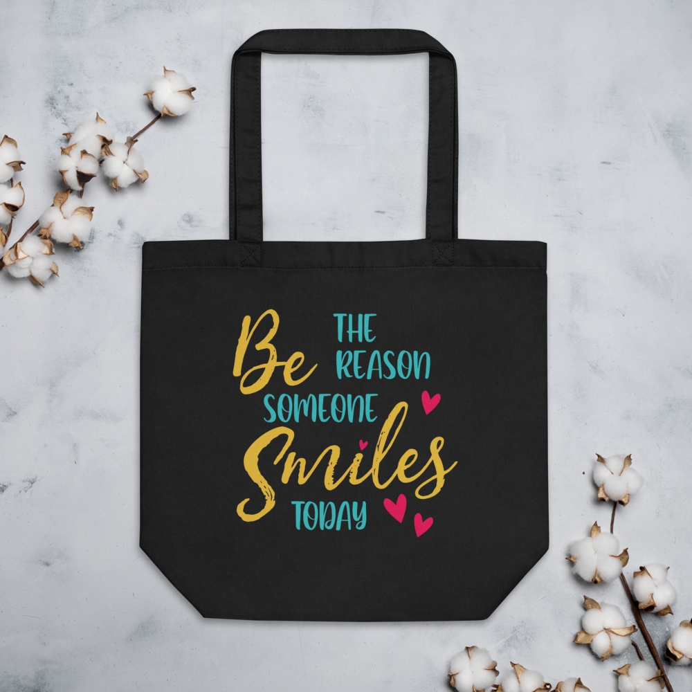 Be The Reason Someone Smiles Today | Organic Cotton Eco Tote Bag - Image 3