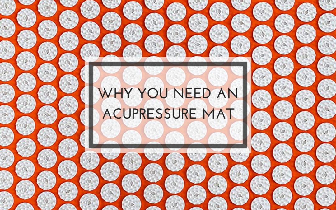 Why You Need an Acupressure Mat