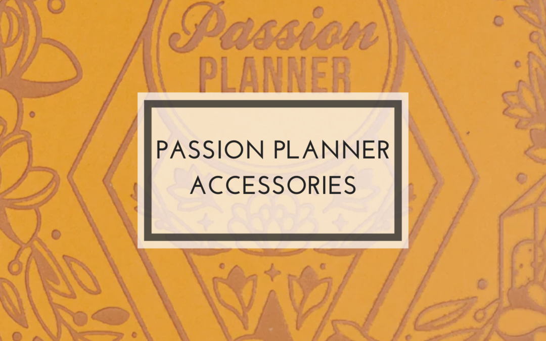 Essential Accessories for Passion Planner Users