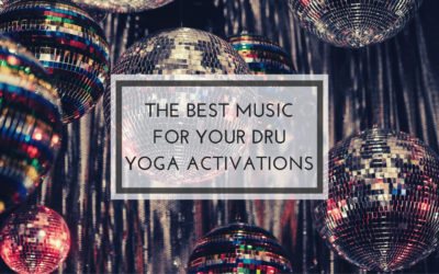 THE BEST MUSIC TO ENHANCE YOUR DRU YOGA ACTIVATIONS