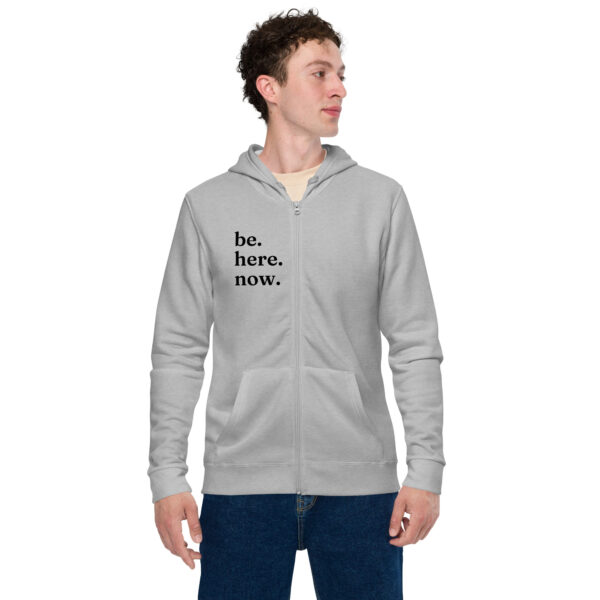 Be. Here. Now. | Zip Hoodie
